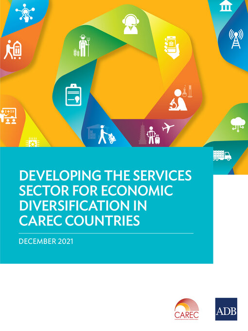Title details for Developing the Services Sector for Economic Diversification in CAREC Countries by Asian Development Bank - Available